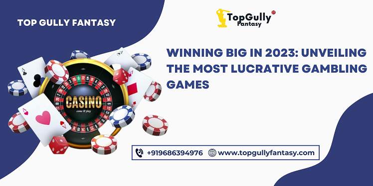 Winning Big In 2023: Unveiling The Most Lucrative Gambling Games