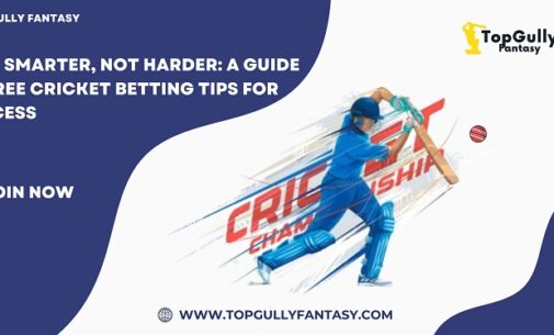 Play Smarter, Not Harder: A Guide To Free Cricket Betting Tips For Success With TopGully Fantasy